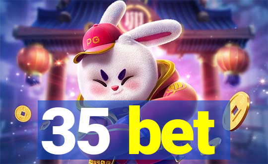 35 bet